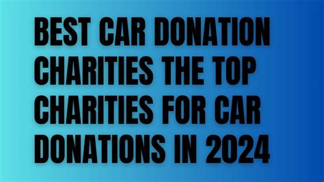 The 7 Best Car Donation Charities in 2024 .